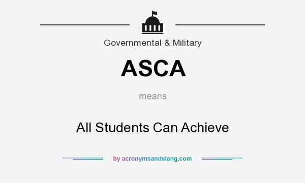 What does ASCA mean? It stands for All Students Can Achieve