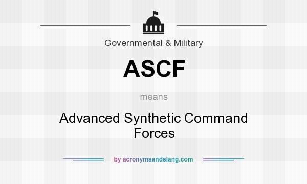 What does ASCF mean? It stands for Advanced Synthetic Command Forces