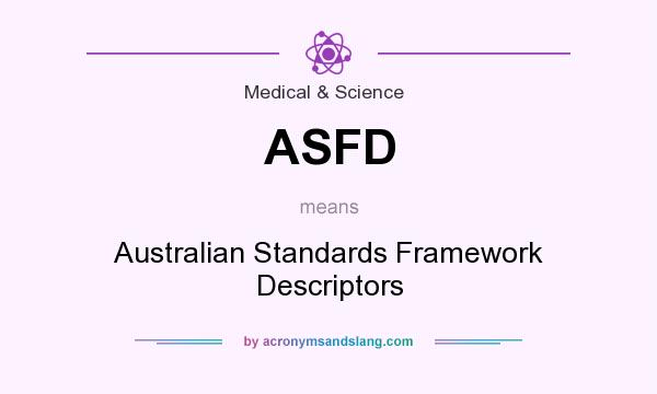 What does ASFD mean? It stands for Australian Standards Framework Descriptors