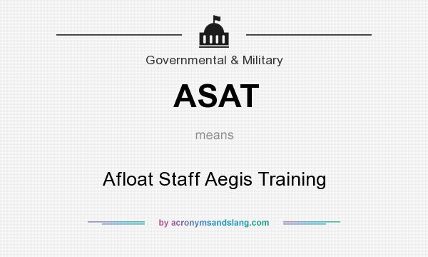 What does ASAT mean? It stands for Afloat Staff Aegis Training