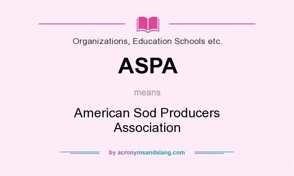 What does ASPA mean? It stands for American Sod Producers Association