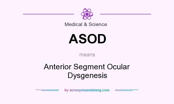 What does ASOD mean? It stands for Anterior Segment Ocular Dysgenesis