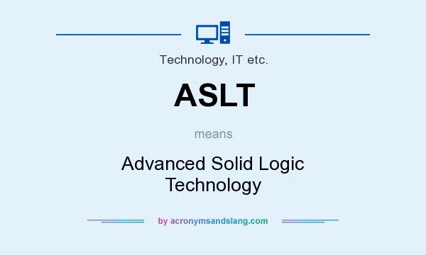 What does ASLT mean? It stands for Advanced Solid Logic Technology
