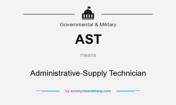 What does AST mean? It stands for Administrative-Supply Technician