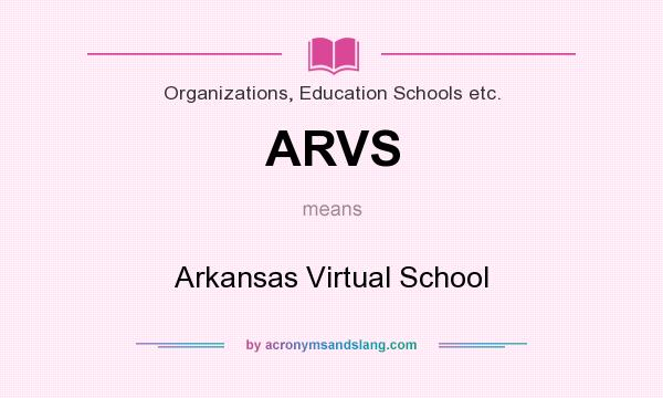 What does ARVS mean? It stands for Arkansas Virtual School