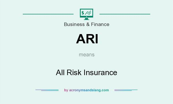 What does ARI mean? It stands for All Risk Insurance