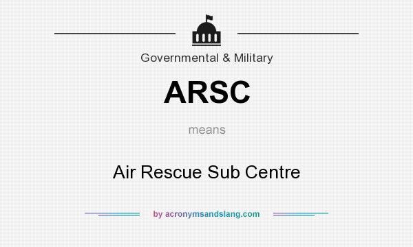 What does ARSC mean? It stands for Air Rescue Sub Centre