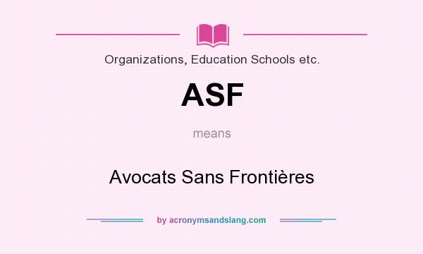 What does ASF mean? It stands for Avocats Sans Frontières