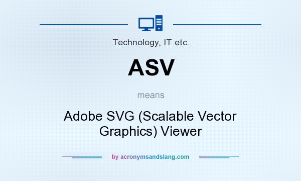 What does ASV mean? It stands for Adobe SVG (Scalable Vector Graphics) Viewer