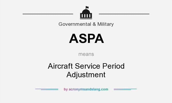 What does ASPA mean? It stands for Aircraft Service Period Adjustment
