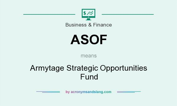 What does ASOF mean? It stands for Armytage Strategic Opportunities Fund