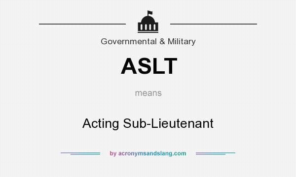What does ASLT mean? It stands for Acting Sub-Lieutenant