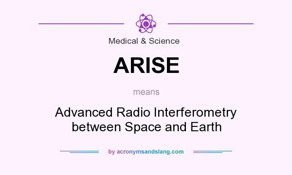 What does ARISE mean? It stands for Advanced Radio Interferometry between Space and Earth