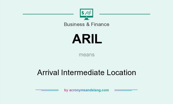 What does ARIL mean? It stands for Arrival Intermediate Location
