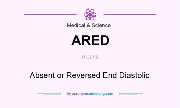 What does ARED mean? It stands for Absent or Reversed End Diastolic
