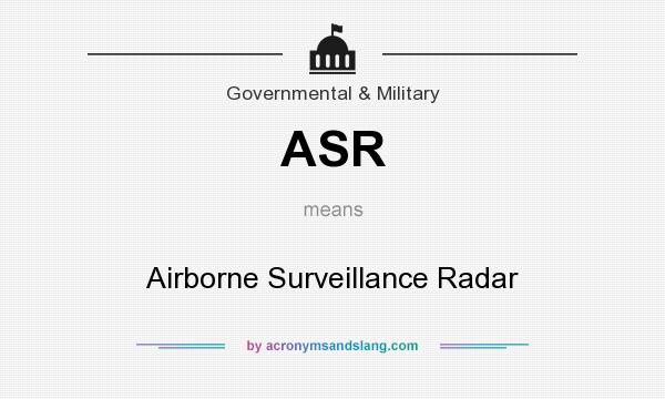 What does ASR mean? It stands for Airborne Surveillance Radar
