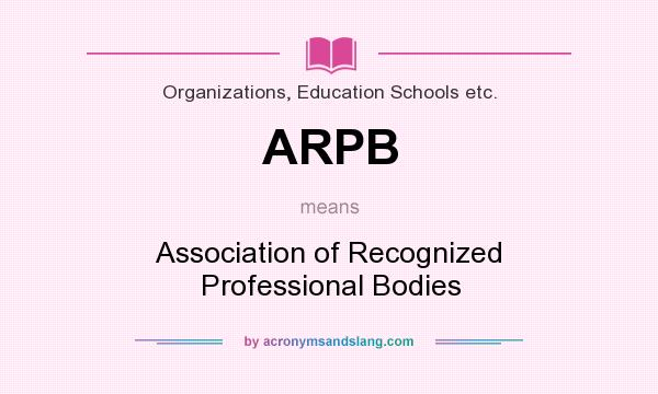 What does ARPB mean? It stands for Association of Recognized Professional Bodies
