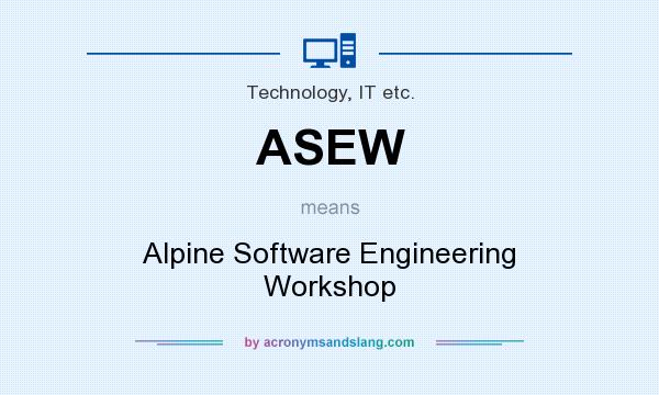 What does ASEW mean? It stands for Alpine Software Engineering Workshop