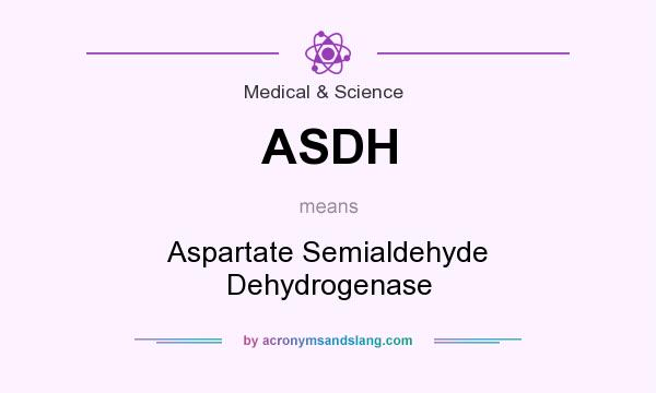 What does ASDH mean? It stands for Aspartate Semialdehyde Dehydrogenase