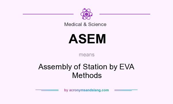 What does ASEM mean? It stands for Assembly of Station by EVA Methods