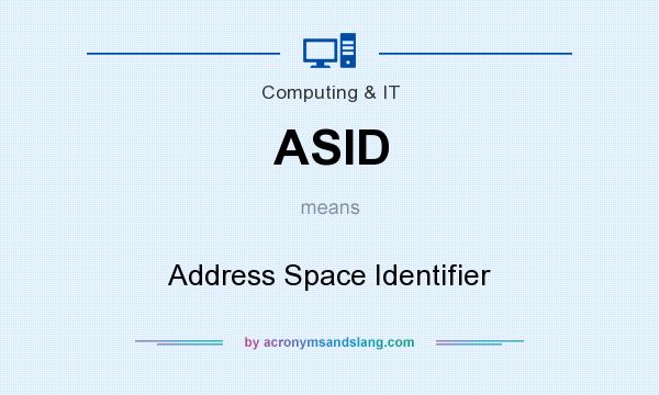 What does ASID mean? It stands for Address Space Identifier
