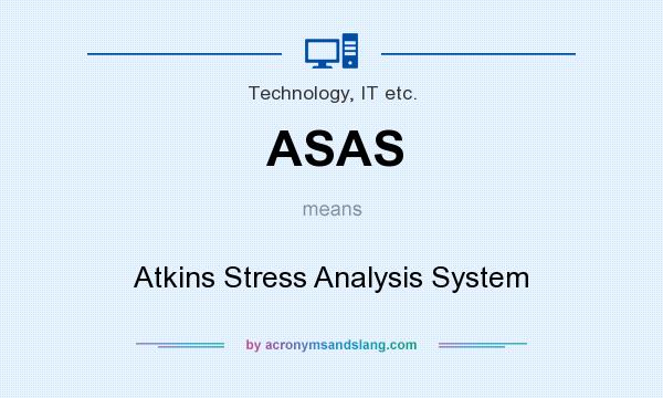 What does ASAS mean? It stands for Atkins Stress Analysis System