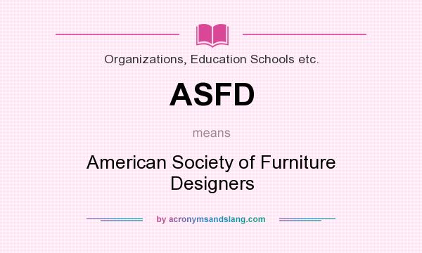 What does ASFD mean? It stands for American Society of Furniture Designers