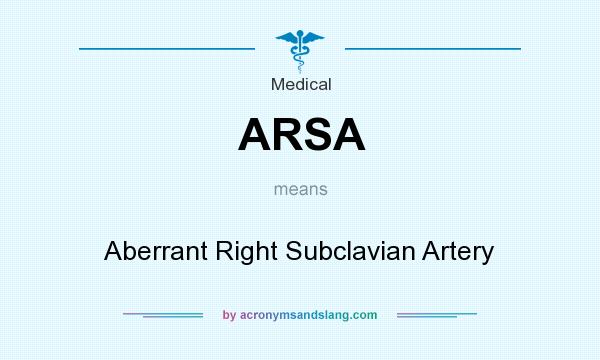 What does ARSA mean? It stands for Aberrant Right Subclavian Artery