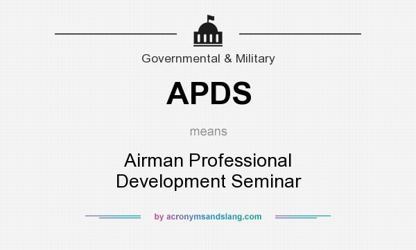 What does APDS mean? It stands for Airman Professional Development Seminar