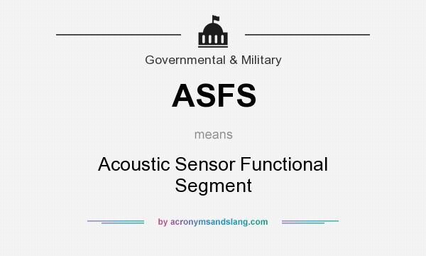 What does ASFS mean? It stands for Acoustic Sensor Functional Segment