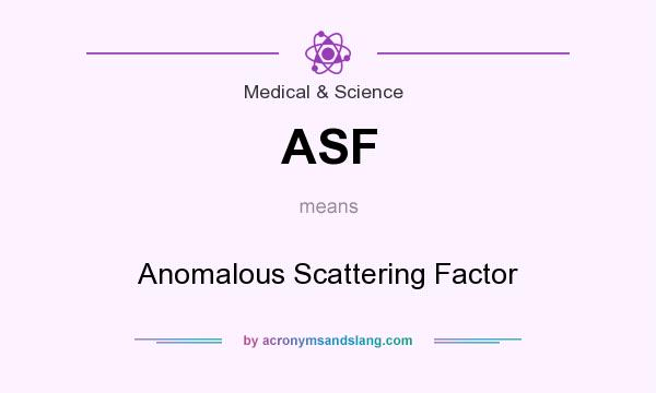 What does ASF mean? It stands for Anomalous Scattering Factor