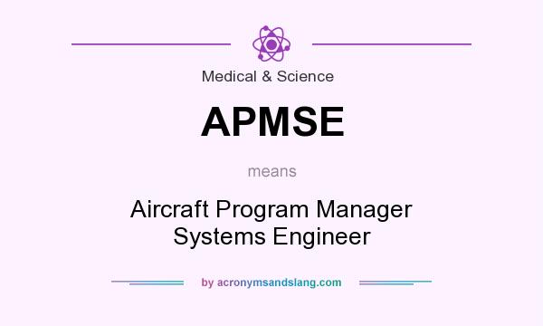 What does APMSE mean? It stands for Aircraft Program Manager Systems Engineer