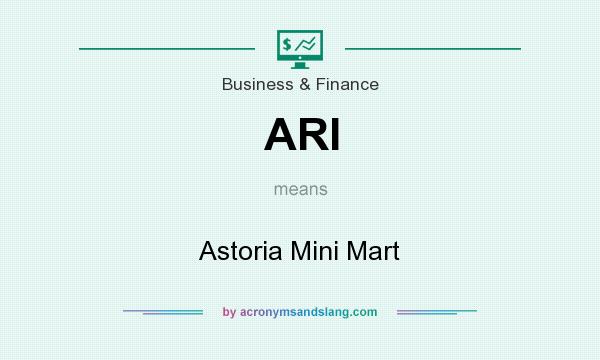 What does ARI mean? It stands for Astoria Mini Mart