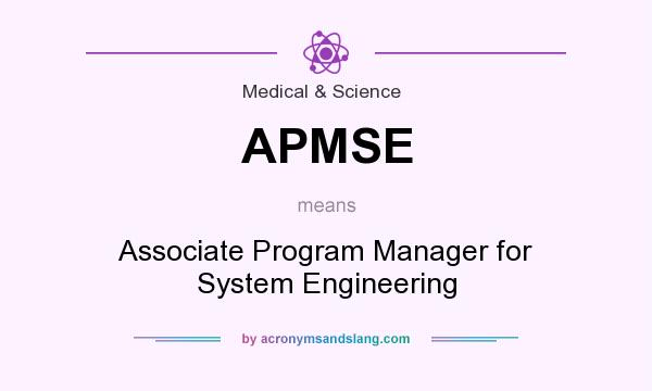 What does APMSE mean? It stands for Associate Program Manager for System Engineering