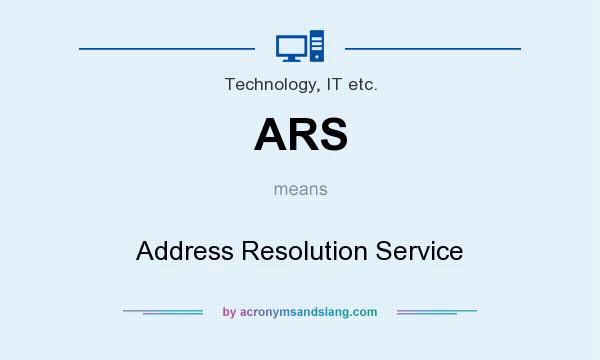 What does ARS mean? It stands for Address Resolution Service