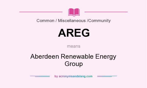 What does AREG mean? It stands for Aberdeen Renewable Energy Group