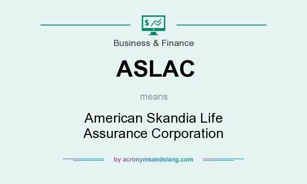 What does ASLAC mean? It stands for American Skandia Life Assurance Corporation