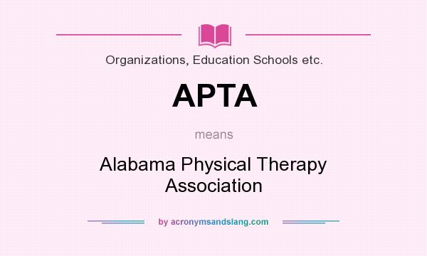 What does APTA mean? It stands for Alabama Physical Therapy Association