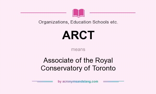 What does ARCT mean? It stands for Associate of the Royal Conservatory of Toronto