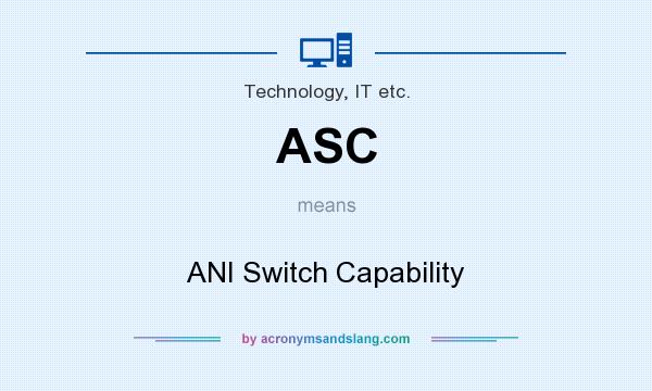 What does ASC mean? It stands for ANI Switch Capability