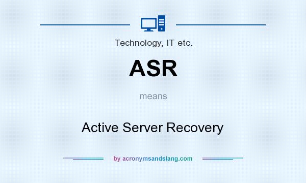What does ASR mean? It stands for Active Server Recovery