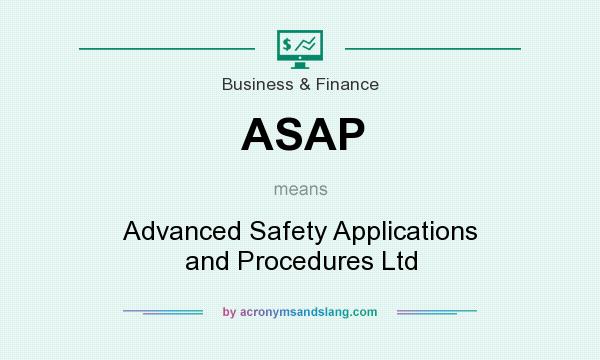 What does ASAP mean? It stands for Advanced Safety Applications and Procedures Ltd