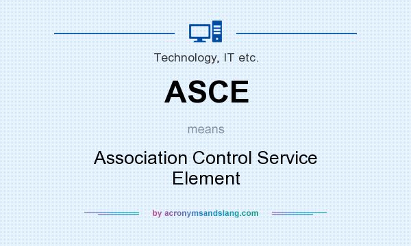 What does ASCE mean? It stands for Association Control Service Element