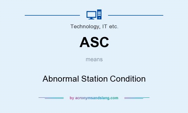What does ASC mean? It stands for Abnormal Station Condition