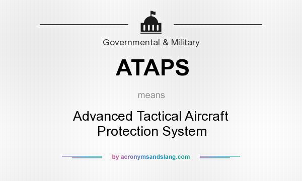 What does ATAPS mean? It stands for Advanced Tactical Aircraft Protection System