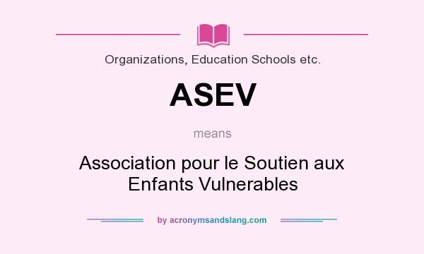What does ASEV mean? It stands for Association pour le Soutien aux Enfants Vulnerables