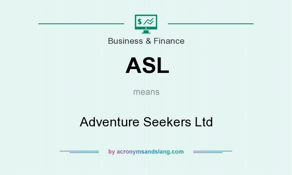 What does ASL mean? It stands for Adventure Seekers Ltd