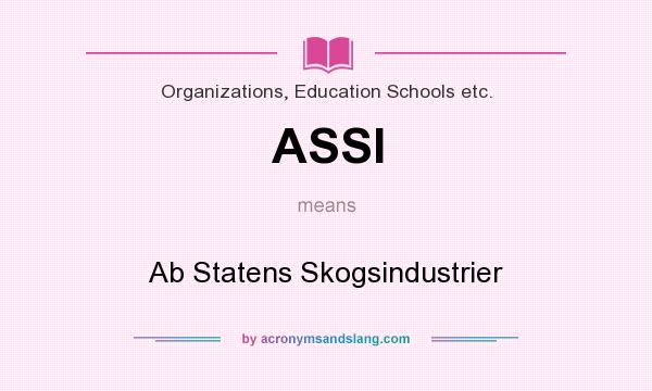 What does ASSI mean? It stands for Ab Statens Skogsindustrier