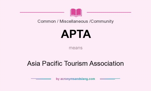 What does APTA mean? It stands for Asia Pacific Tourism Association