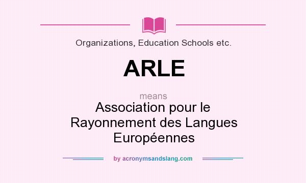 What does ARLE mean? It stands for Association pour le Rayonnement des Langues Européennes